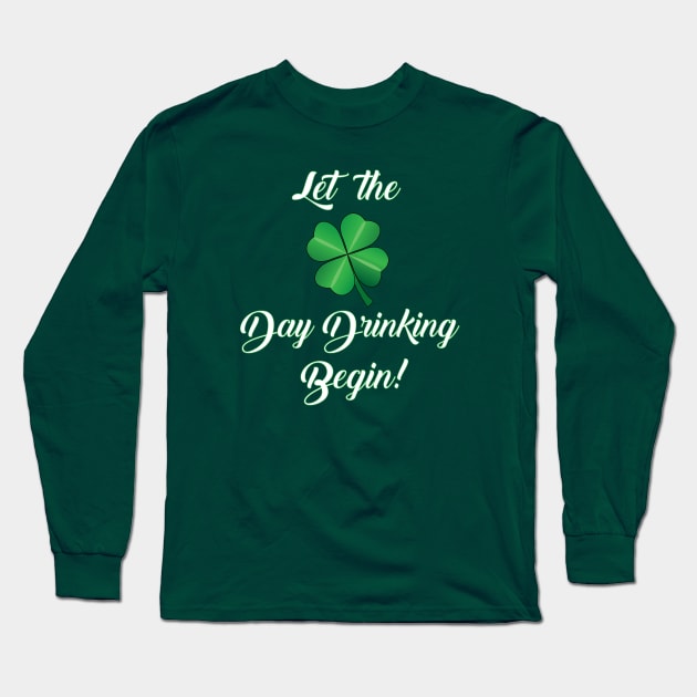 St. Paddy's Day Drinking Begins! Long Sleeve T-Shirt by ACGraphics
